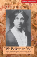 We Believe in You: Twelve inspiring stories of COURAGE, FAITH, and ACTION from American women's history - Paperback