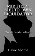 MIB Files: Meltdown Liquidator - Tales of the Men In Black - Paperback