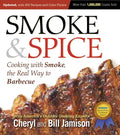 Smoke & Spice, Updated and Expanded 3rd Edition: Cooking with Smoke, the Real Way to Barbecue - Paperback