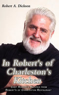In Robert's of Charleston's Kitchen: Chef Robert's Recipes from Robert's of Charleston Restaurant - Hardcover