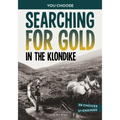 Searching for Gold in the Klondike: A History-Seeking Adventure - Hardcover