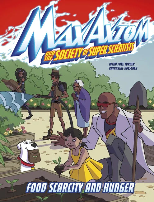 Food Scarcity and Hunger: A Max Axiom Super Scientist Adventure - Hardcover
