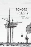 Echoes of Ilium: A tale of the oilfield - Paperback