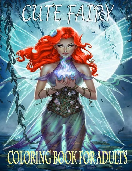 Cute Fairy: Coloring book for adults - Beautiful Fairies, Elves, Warriors, Trolls, Magical Pixies, Women Portraits - Paperback