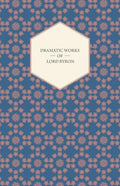 Dramatic Works of Lord Byron; Including Manfred, Cain, Doge of Venice, Sardanapalus, and The Two Foscari, Together With His Hebrew Melodies and Other - Paperback