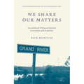 We Share Our Matters: Two Centuries of Writing and Resistance at Six Nations of the Grand River - Paperback