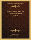 France, Mexico, And The Confederate States (1863) - Paperback