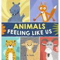 Animals Feeling Like Us: Kids Book of Emotions and Feelings - Hardcover