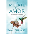 La Muerte del Amor: Cómo Atravesar El Duelo de Una Ruptura / The Death of Love: How to Navigate Grief After a Breakup - Paperback