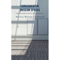 Consequential Museum Spaces: Representing African American History and Culture - Hardcover