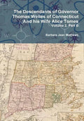 The Descendants of Governor Thomas Welles of Connecticut and his Wife Alice Tomes, Volume 2, Part B - Hardcover