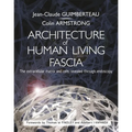 Architecture of Human Living Fascia: The Extracellular Matrix and Cells Revealed Through Endoscopy - Paperback