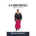A-Z: Come to Myself: A Shift in Consciousness - Hardcover