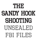 The Sandy Hook Shooting: The FBI Files: Unsealed Files on Adam Lanza & The Sandy Hook Shooting - Paperback