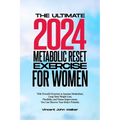 The Ultimate Metabolic Reset Exercise for Women: With Powerful Exercises to Increase Metabolism, Long-Term Weight Loss, Flexibility, and Fitness Impro - Paperback