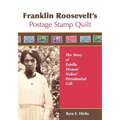 Franklin Roosevelt's Postage Stamp Quilt: The Story of Estella Weaver Nukes' Presidential Gift - Paperback