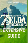 The Legend of Zelda: Breath of the Wild Extensive Guide: Shrines, Quests, Strategies, Recipes, Locations, How Tos and More - Paperback