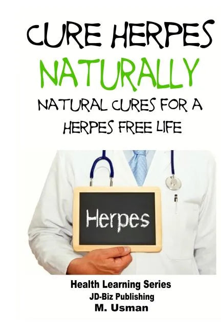 Cure Herpes Naturally - Natural Cures for a Herpes Free Life - Paperback