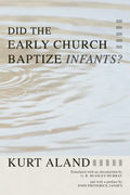 Did the Early Church Baptize Infants? - Paperback