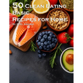 50 Clean Eating Basic Recipes for Home - Paperback