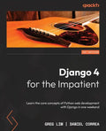 Django 4 for the Impatient: Learn the core concepts of Python web development with Django in one weekend - Paperback
