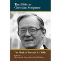 The Bible as Christian Scripture: The Work of Brevard S. Childs - Paperback