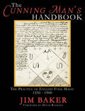 The Cunning Man's Handbook: The Practice of English Folk Magic 1550-1900 - Paperback