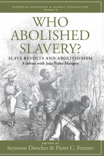 Who Abolished Slavery?: Slave Revolts and Abolitionisma Debate with João Pedro Marques - Paperback
