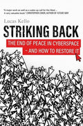 Striking Back: The End of Peace in Cyberspace - And How to Restore It - Hardcover