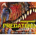Prehistoric Predators: The Biggest Carnivores of the Prehistoric World - Hardcover