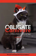 Obligate Carnivore: Cats, Dogs & What It Really Means to Be Vegan 2nd Edition - Paperback