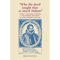 'Who the Devil Taught Thee So Much Italian?': Italian Language Learning and Literary Imitation in Early Modern England - Paperback