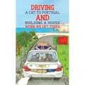 Driving a Cat to Portugal and Building a House When We Get There - Paperback