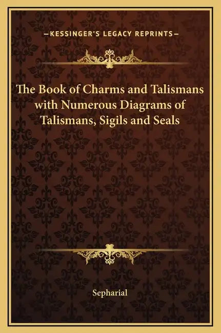 The Book of Charms and Talismans with Numerous Diagrams of Talismans, Sigils and Seals - Hardcover