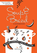 Soup & Bread Cookbook: Building Community One Pot at a Time - Paperback