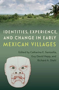 Identities, Experience, and Change in Early Mexican Villages - Hardcover