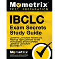 Ibclc Exam Secrets Study Guide: Lactation Consultant Review and Practice Test Questions for the International Board Certified Lactation Consultant Exa - Paperback