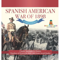 Spanish American War of 1898 - History for Kids - Causes, Surrender & Treaties Timelines of History for Kids 6th Grade Social Studies - Hardcover