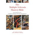 The Multiple Sclerosis Mastery Bible: Your Blueprint for Complete Multiple Sclerosis Management - Paperback