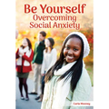 Be Yourself: Overcoming Social Anxiety - Hardcover
