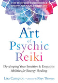 The Art of Psychic Reiki: Developing Your Intuitive and Empathic Abilities for Energy Healing - Paperback