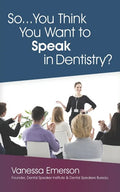So... You Think You Want to Speak in Dentistry? - Paperback