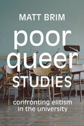 Poor Queer Studies: Confronting Elitism in the University - Paperback
