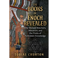 The Books of Enoch Revealed: The Wicked Watchers, Metatron, and the Fruits of Forbidden Knowledge - Paperback