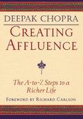 Creating Affluence: The A-To-Z Steps to a Richer Life - Paperback
