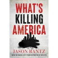 What's Killing America: Inside the Radical Left's Tragic Destruction of Our Cities - Hardcover