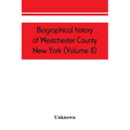 Biographical history of Westchester County, New York (Volume II) - Paperback