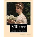 Villette NOVEL By: Charlotte Bronte, introduction By: Mrs. Humphry Ward: Illustrated with portraits and wievs. - Paperback
