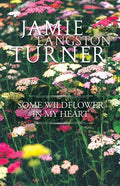 Some Wildflower in My Heart - Paperback