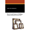 The Art and Science of Gilding: A Handbook of Information for the Picture Framer - Paperback